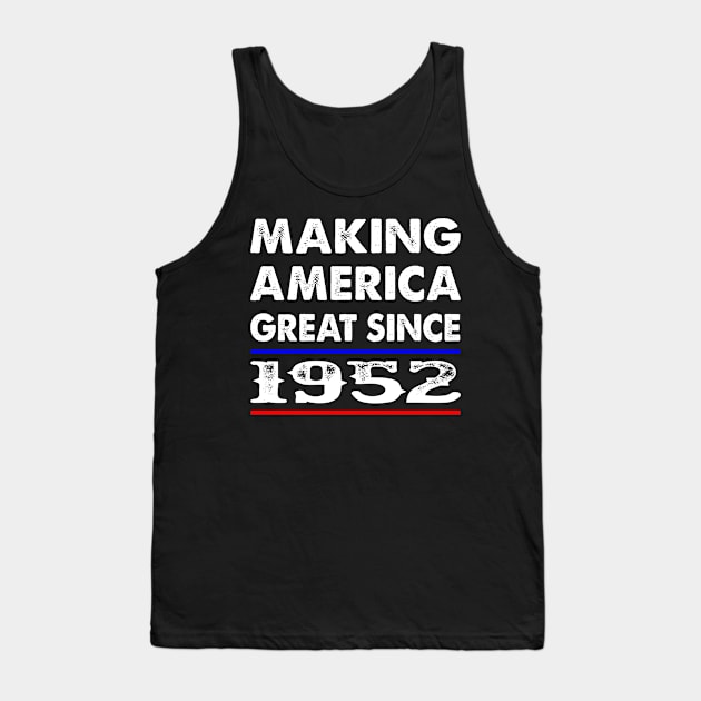 1952 Birthday - Making America Great Since 1952 Tank Top by BTTEES